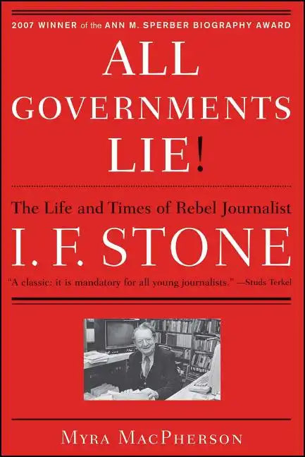 All Governments Lie: The Life and Times of Rebel Journalist I. F. Stone - Paperback