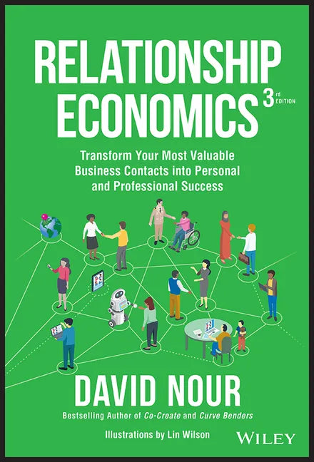 Relationship Economics: Transform Your Most Valuable Business Contacts Into Personal and Professional Success - Hardcover