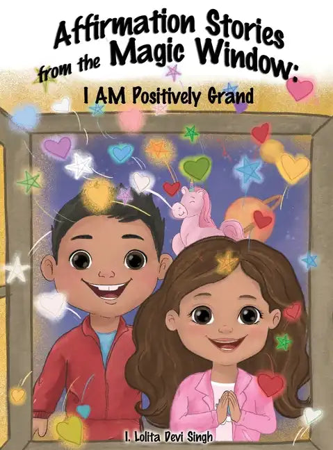 Affirmation Stories from the Magic Window: I AM Positively Grand - Hardcover