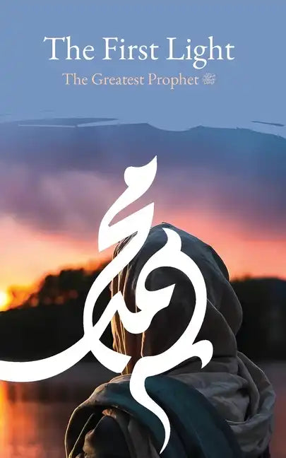 The First Light: The Greatest Prophet (s) - Paperback