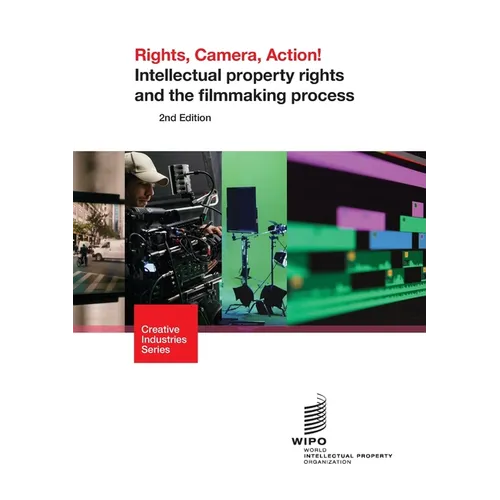 Rights, Camera, Action! Intellectual property rights and the filmmaking process - Paperback