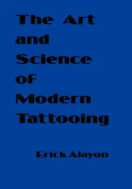 The Art and Science of Modern Tattooing - Paperback