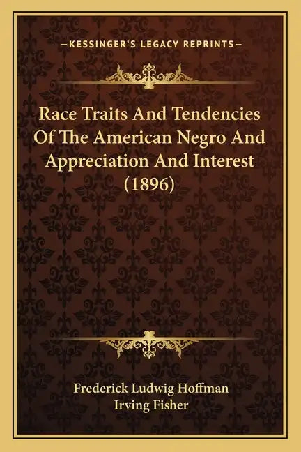 Race Traits and Tendencies of the American Negro and Appreciation and Interest (1896) - Paperback