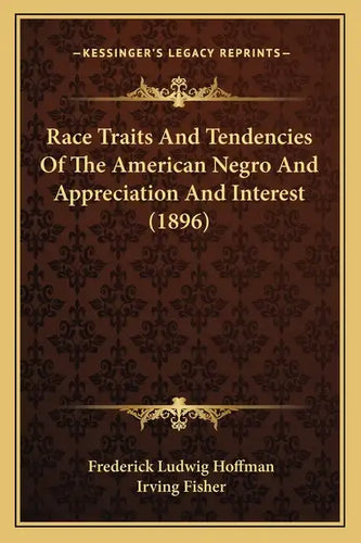 Race Traits and Tendencies of the American Negro and Appreciation and Interest (1896) - Paperback