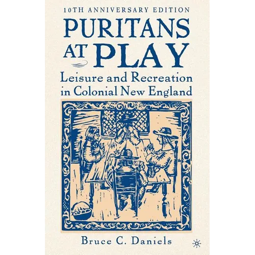 Puritans at Play: Leisure and Recreation in Colonial New England - Paperback