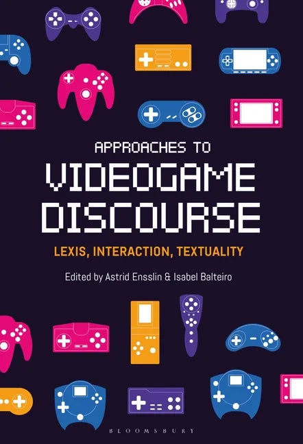 Approaches to Videogame Discourse: Lexis, Interaction, Textuality - Paperback