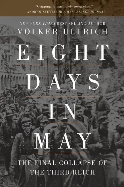 Eight Days in May: The Final Collapse of the Third Reich - Paperback