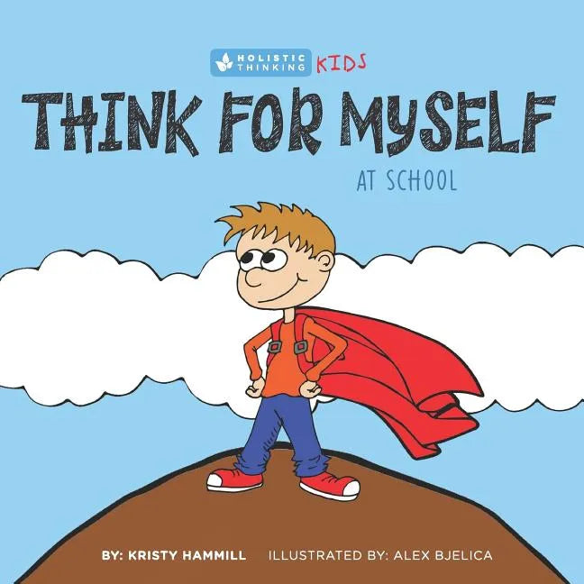 Think For Myself At School: Holistic Thinking Kids - Paperback