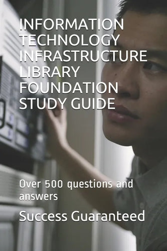 Information Technology Infrastructure Library Foundation Study Guide: Over 500 questions and answers - Paperback