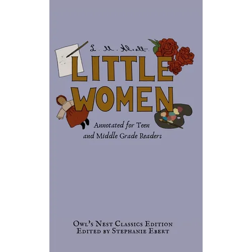 Little Women: Annotated for Teen and Middle Grade Readers - Hardcover