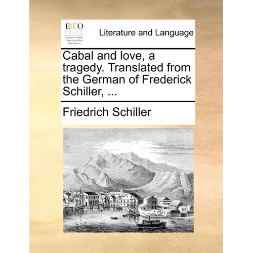 Cabal and Love, a Tragedy. Translated from the German of Frederick Schiller, ... - Paperback