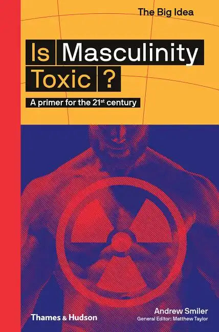 Is Masculinity Toxic? (the Big Idea Series) - Paperback