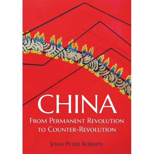 China: From Permanent Revolution to Counter-Revolution - Paperback