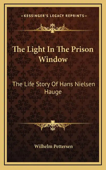 The Light In The Prison Window: The Life Story Of Hans Nielsen Hauge - Hardcover