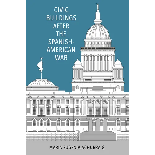 Civic Buildings After the Spanish-American War - Hardcover