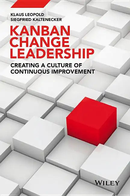 Kanban Change Leadership: Creating a Culture of Continuous Improvement - Hardcover