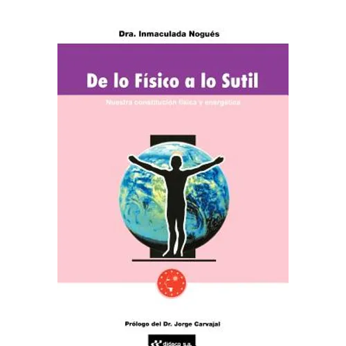 de Lo Fisico A Lo Sutil: Nuestra Constitucion Fisica y Energetica - Paperback