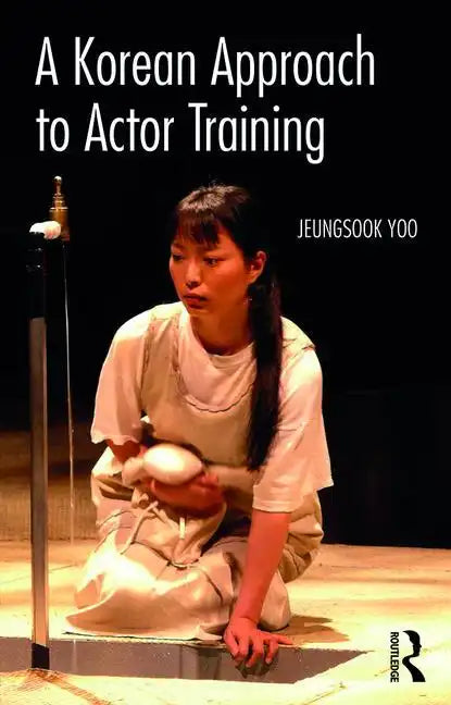 A Korean Approach to Actor Training - Paperback