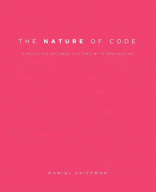 The Nature of Code: Simulating Natural Systems with Processing - Paperback