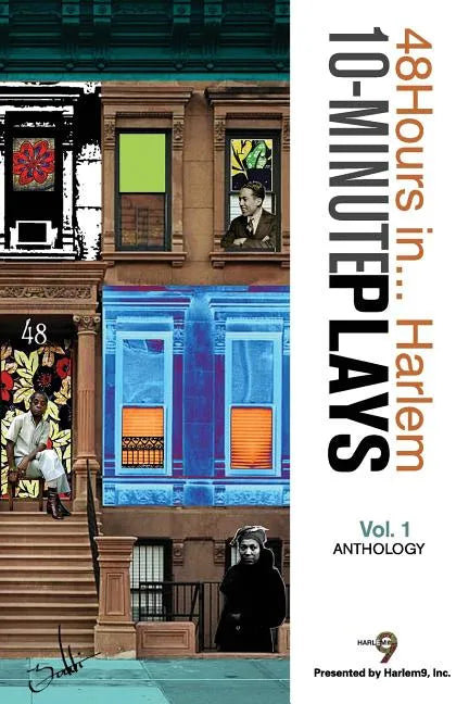 10-Minute Plays Anthology Presented by Harlem9, Inc.: 48Hours in... Harlem Volume 1 - Paperback