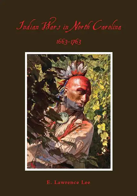 Indian Wars in North Carolina, 1663-1763 - Paperback