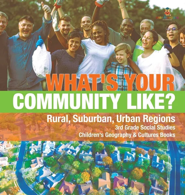 What's Your Community Like? Rural, Suburban, Urban Regions 3rd Grade Social Studies Children's Geography & Cultures Books - Hardcover