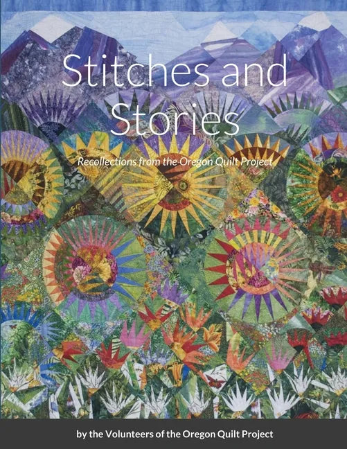 Stitches and Stories: Recollections from the Oregon Quilt Project - Paperback