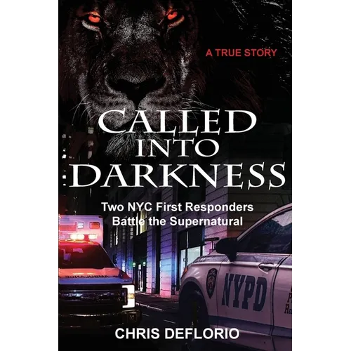 Called Into Darkness: Two NYC First Responders Battle the Supernatural - Paperback
