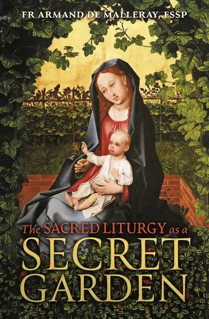 The Sacred Liturgy as a Secret Garden - Paperback