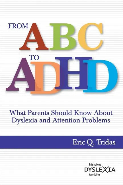 From ABC to ADHD: What Every Parent Should Know About Dyslexia and Attention Problems - Paperback