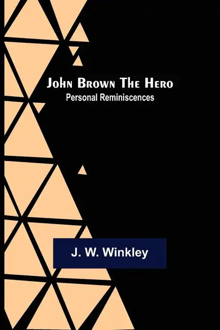 John Brown the Hero: Personal Reminiscences - Paperback