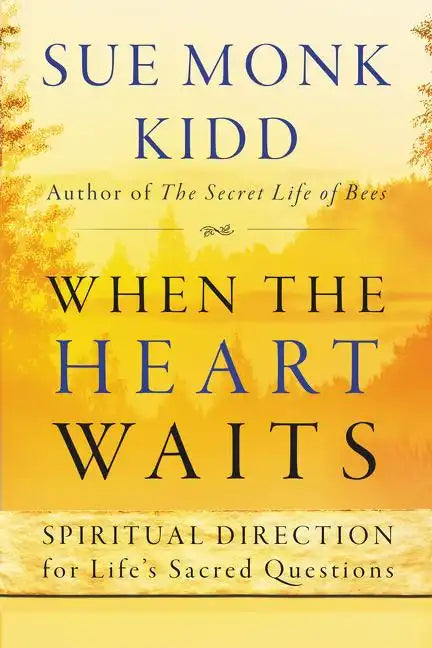 When the Heart Waits: Spiritual Direction for Life's Sacred Questions - Paperback
