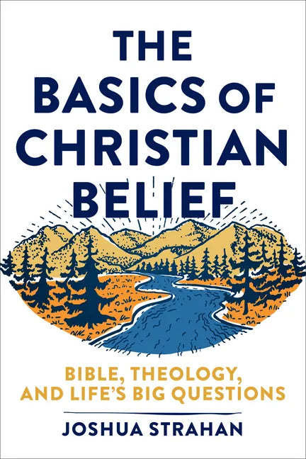 The Basics of Christian Belief: Bible, Theology, and Life's Big Questions - Paperback