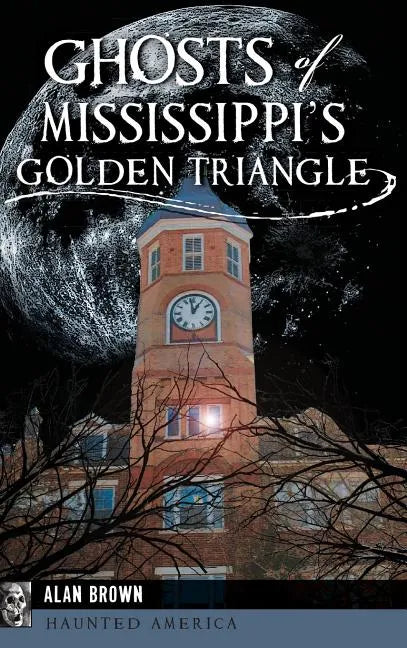 Ghosts of Mississippi's Golden Triangle - Hardcover