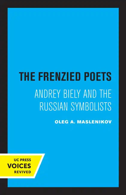 The Frenzied Poets: Andrey Biely and the Russian Symbolists - Paperback