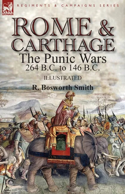 Rome and Carthage: the Punic Wars 264 B.C. to 146 B.C. - Paperback
