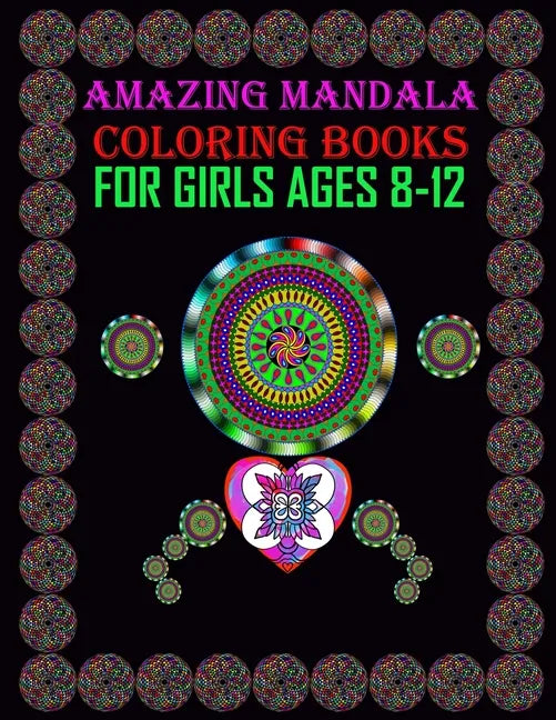 Amazing Mandala Coloring Books for Girls ages 8-12: For meditation, enhancing self-confidence, and reducing stress 50 mandala designs for adult girls. - Paperback