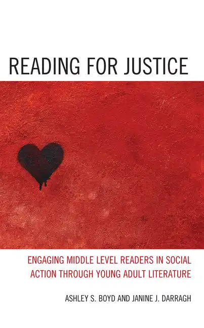 Reading for Justice: Engaging Middle Level Readers in Social Action through Young Adult Literature - Paperback