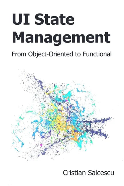 UI State Management: From Object-Oriented to Functional - Paperback