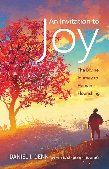 An Invitation to Joy: The Divine Journey to Human Flourishing - Paperback