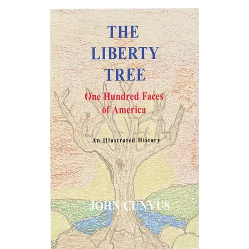 The Liberty Tree: One Hundred Faces of America - Hardcover