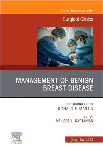 Management of Benign Breast Disease, an Issue of Surgical Clinics: Volume 102-6 - Hardcover