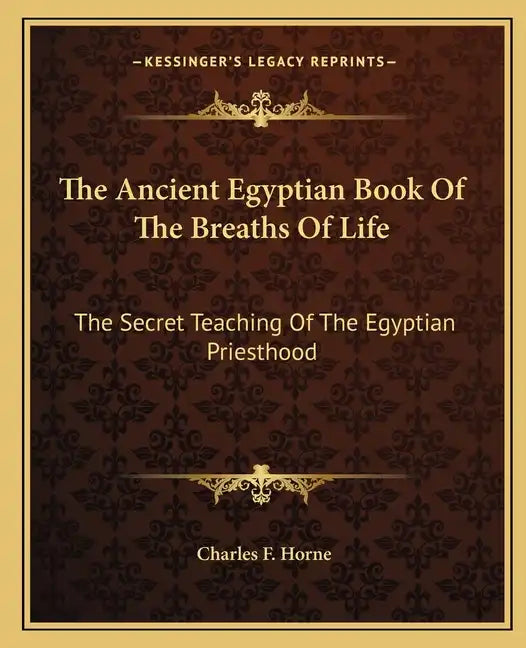 The Ancient Egyptian Book of the Breaths of Life: The Secret Teaching of the Egyptian Priesthood - Paperback