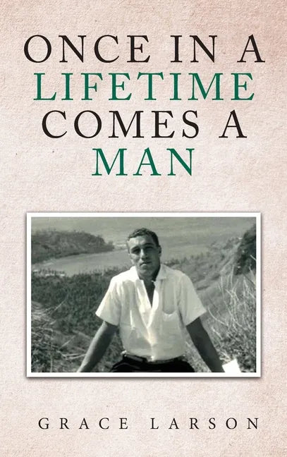 Once in a Lifetime Comes a Man - Hardcover