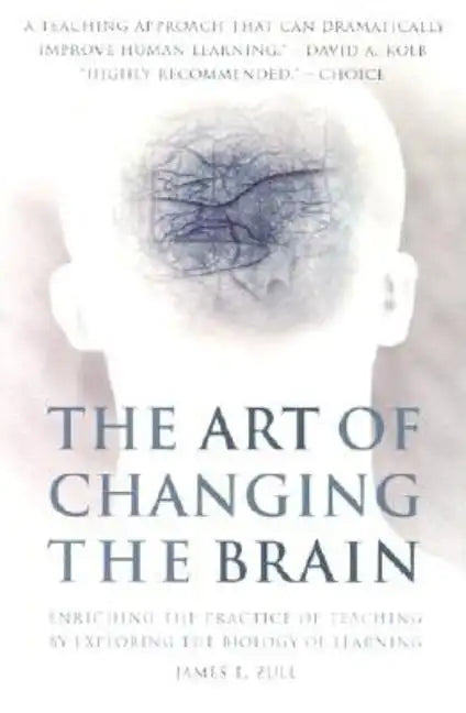 The Art of Changing the Brain: Enriching the Practice of Teaching by Exploring the Biology of Learning - Paperback