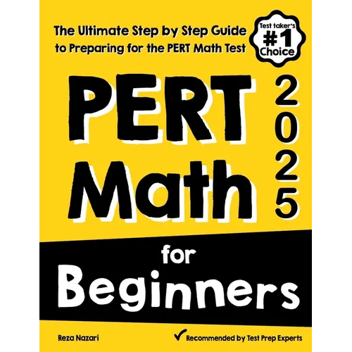 PERT Math for Beginners: The Ultimate Step by Step Guide to Preparing for the PERT Math Test - Paperback