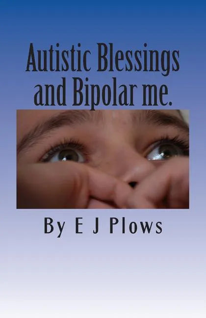 Autistic Blessings and Bipolar me.: 