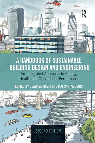 A Handbook of Sustainable Building Design and Engineering: An Integrated Approach to Energy, Health and Operational Performance - Paperback