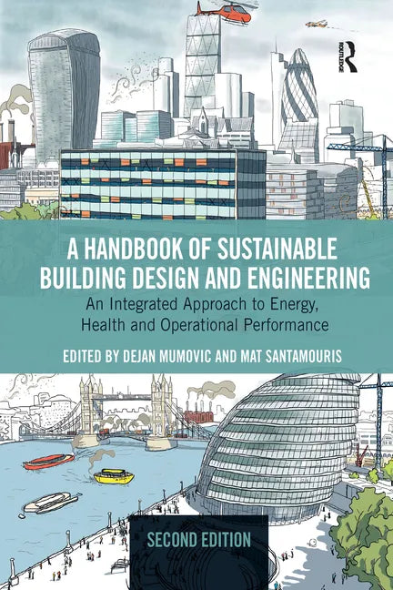 A Handbook of Sustainable Building Design and Engineering: An Integrated Approach to Energy, Health and Operational Performance - Paperback