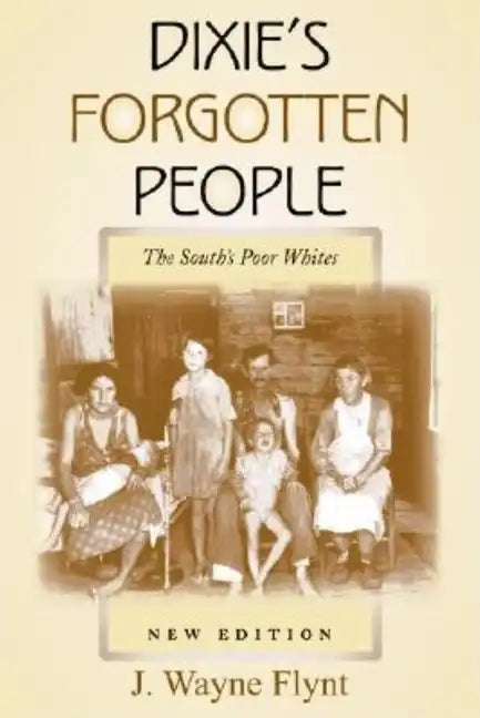 Dixie's Forgotten People: The South's Poor Whites - Paperback